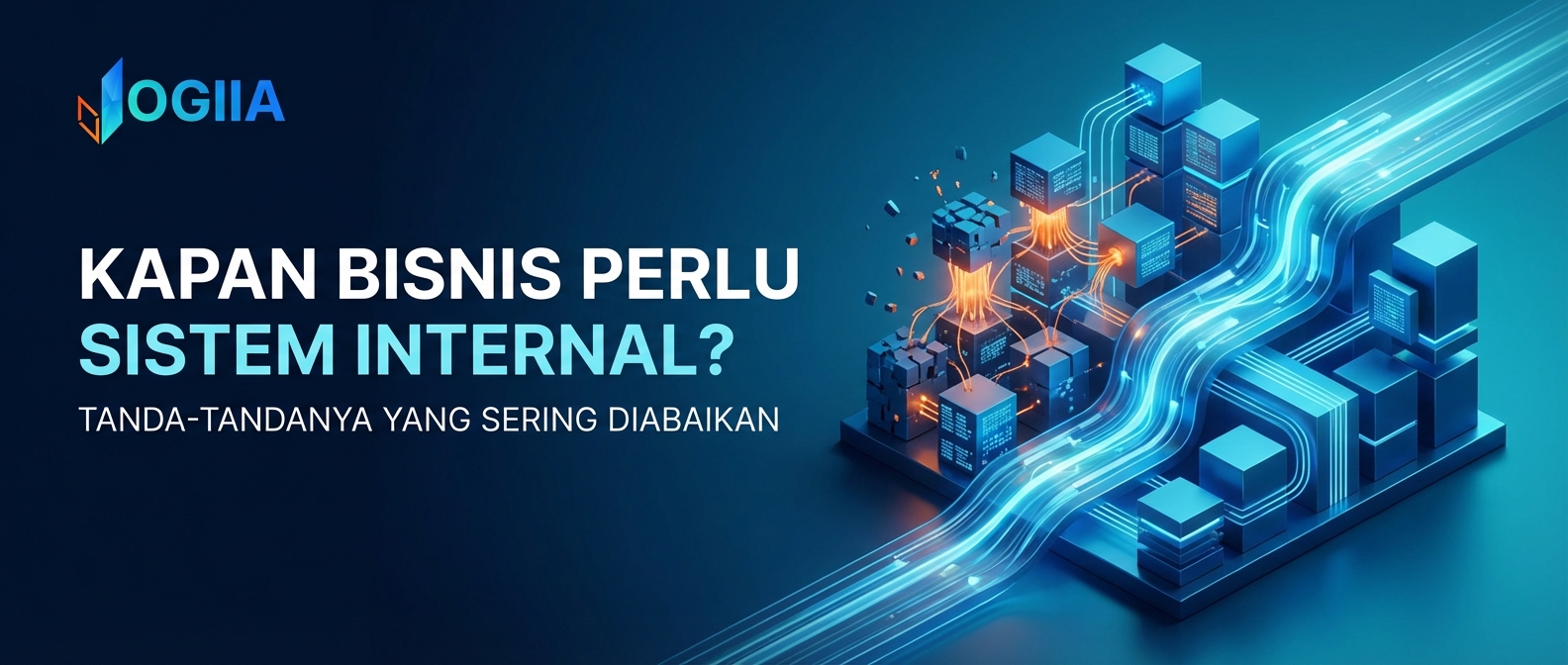 Kapan Bisnis Perlu Sistem Internal? Tanda-Tandanya yang Sering Diabaikan